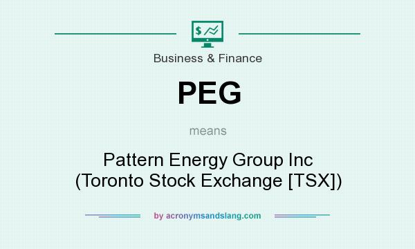What does PEG mean? It stands for Pattern Energy Group Inc (Toronto Stock Exchange [TSX])