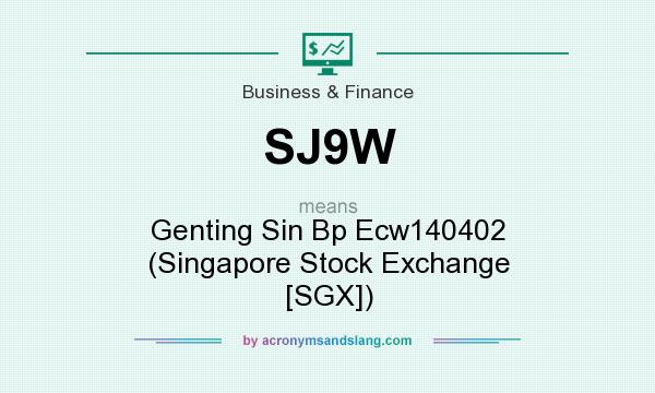 What does SJ9W mean? It stands for Genting Sin Bp Ecw140402 (Singapore Stock Exchange [SGX])