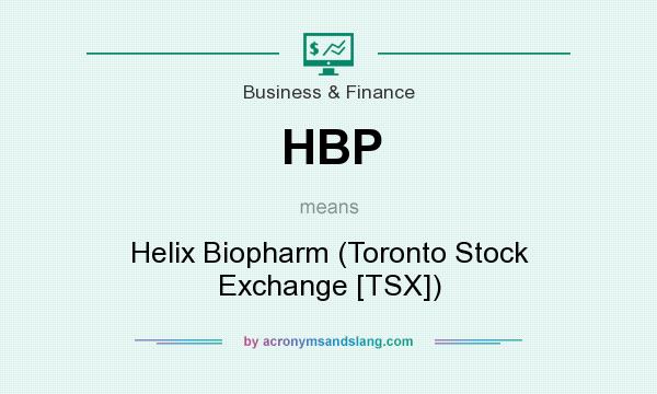 What does HBP mean? It stands for Helix Biopharm (Toronto Stock Exchange [TSX])
