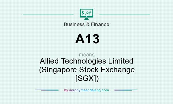 What does A13 mean? It stands for Allied Technologies Limited (Singapore Stock Exchange [SGX])