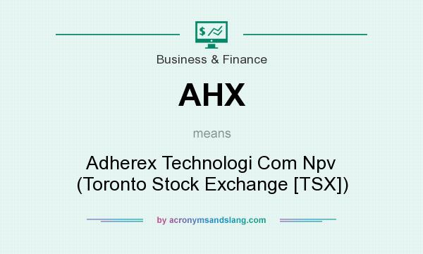What does AHX mean? It stands for Adherex Technologi Com Npv (Toronto Stock Exchange [TSX])