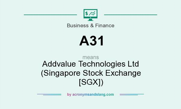 What does A31 mean? It stands for Addvalue Technologies Ltd (Singapore Stock Exchange [SGX])