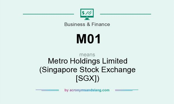 What does M01 mean? It stands for Metro Holdings Limited (Singapore Stock Exchange [SGX])