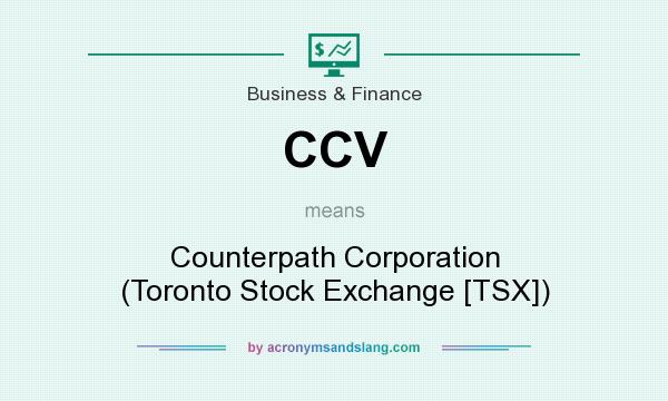 What does CCV mean? It stands for Counterpath Corporation (Toronto Stock Exchange [TSX])