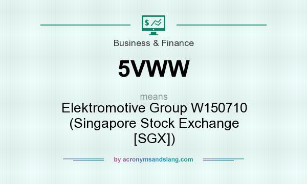 What does 5VWW mean? It stands for Elektromotive Group W150710 (Singapore Stock Exchange [SGX])