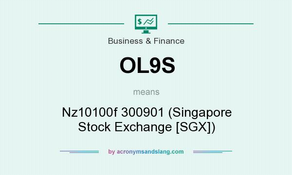 What does OL9S mean? It stands for Nz10100f 300901 (Singapore Stock Exchange [SGX])