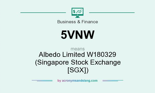 What does 5VNW mean? It stands for Albedo Limited W180329 (Singapore Stock Exchange [SGX])