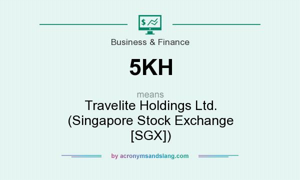 What does 5KH mean? It stands for Travelite Holdings Ltd. (Singapore Stock Exchange [SGX])