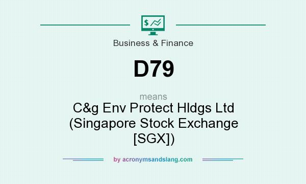 What does D79 mean? It stands for C&g Env Protect Hldgs Ltd (Singapore Stock Exchange [SGX])