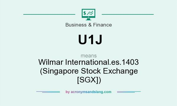 What does U1J mean? It stands for Wilmar International.es.1403 (Singapore Stock Exchange [SGX])