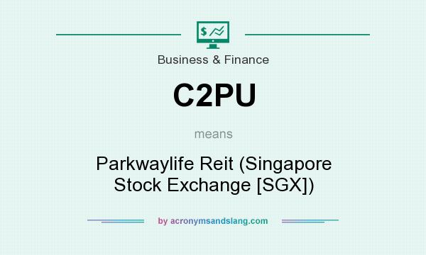 What does C2PU mean? It stands for Parkwaylife Reit (Singapore Stock Exchange [SGX])