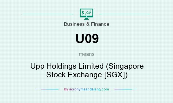 What does U09 mean? It stands for Upp Holdings Limited (Singapore Stock Exchange [SGX])