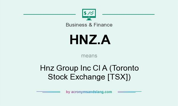 What does HNZ.A mean? It stands for Hnz Group Inc Cl A (Toronto Stock Exchange [TSX])
