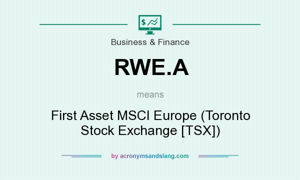 What does RWE.A mean? It stands for First Asset MSCI Europe (Toronto Stock Exchange [TSX])