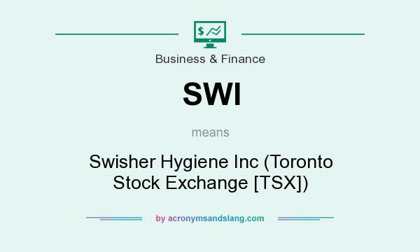 What does SWI mean? It stands for Swisher Hygiene Inc (Toronto Stock Exchange [TSX])