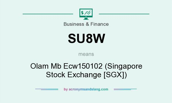 What does SU8W mean? It stands for Olam Mb Ecw150102 (Singapore Stock Exchange [SGX])