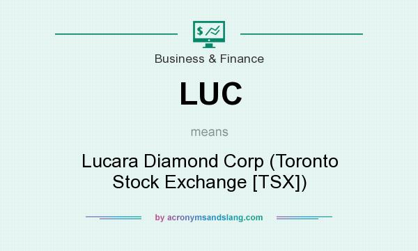 What does LUC mean? It stands for Lucara Diamond Corp (Toronto Stock Exchange [TSX])