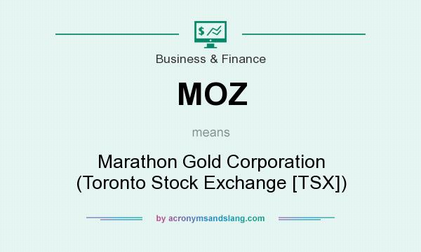 What does MOZ mean? It stands for Marathon Gold Corporation (Toronto Stock Exchange [TSX])