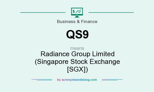 What does QS9 mean? It stands for Radiance Group Limited (Singapore Stock Exchange [SGX])