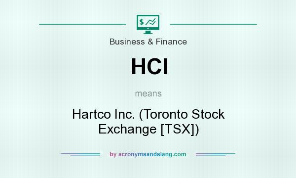 What does HCI mean? It stands for Hartco Inc. (Toronto Stock Exchange [TSX])