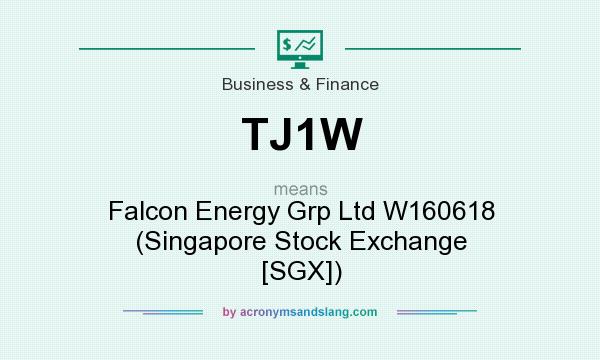 What does TJ1W mean? It stands for Falcon Energy Grp Ltd W160618 (Singapore Stock Exchange [SGX])