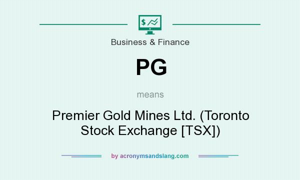 What does PG mean? It stands for Premier Gold Mines Ltd. (Toronto Stock Exchange [TSX])