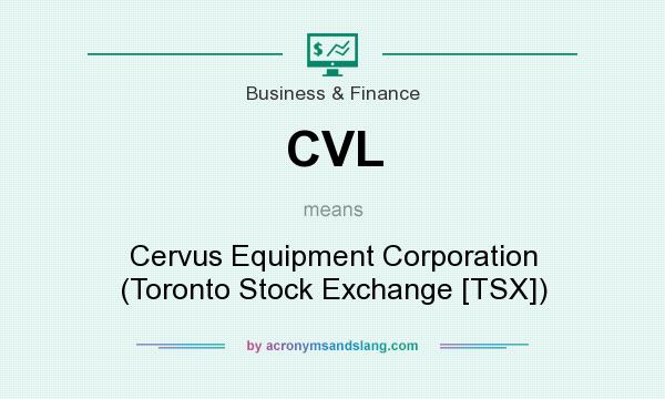 What does CVL mean? It stands for Cervus Equipment Corporation (Toronto Stock Exchange [TSX])