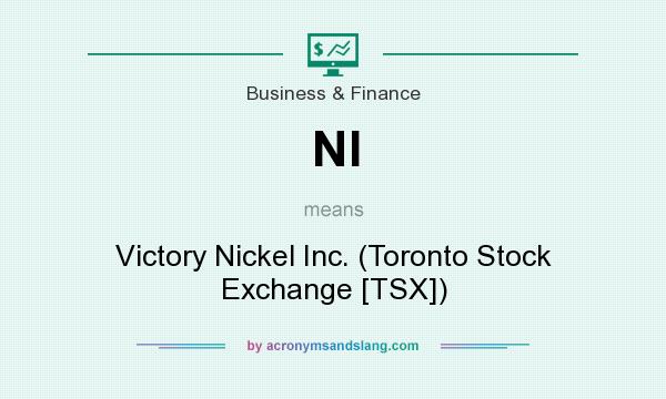 What does NI mean? It stands for Victory Nickel Inc. (Toronto Stock Exchange [TSX])