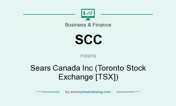 What does SCC mean? It stands for Sears Canada Inc (Toronto Stock Exchange [TSX])