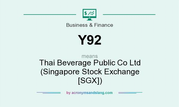 What does Y92 mean? It stands for Thai Beverage Public Co Ltd (Singapore Stock Exchange [SGX])