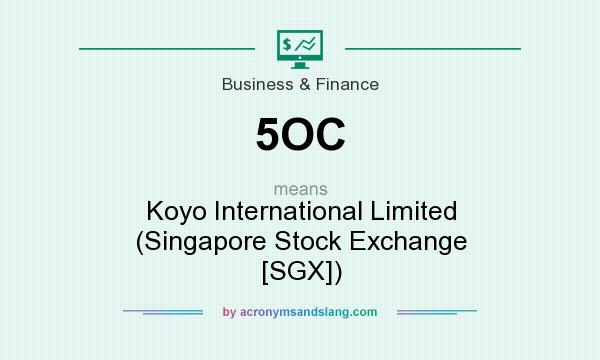What does 5OC mean? It stands for Koyo International Limited (Singapore Stock Exchange [SGX])