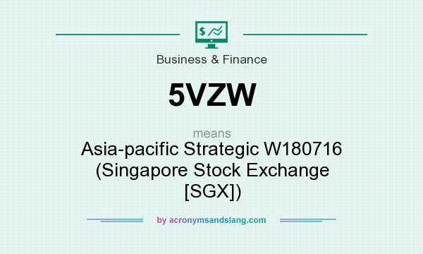 What does 5VZW mean? It stands for Asia-pacific Strategic W180716 (Singapore Stock Exchange [SGX])