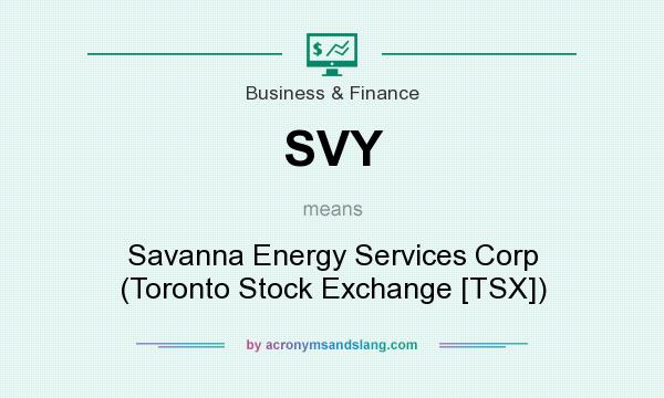 What does SVY mean? It stands for Savanna Energy Services Corp (Toronto Stock Exchange [TSX])