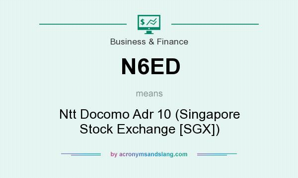 What does N6ED mean? It stands for Ntt Docomo Adr 10 (Singapore Stock Exchange [SGX])