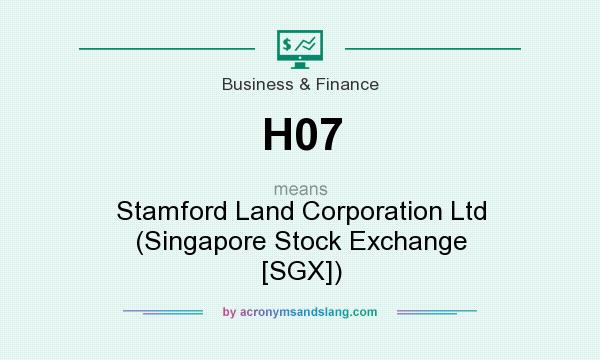 What does H07 mean? It stands for Stamford Land Corporation Ltd (Singapore Stock Exchange [SGX])