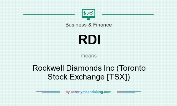 What does RDI mean? It stands for Rockwell Diamonds Inc (Toronto Stock Exchange [TSX])