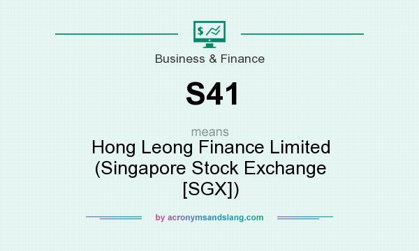 What does S41 mean? It stands for Hong Leong Finance Limited (Singapore Stock Exchange [SGX])