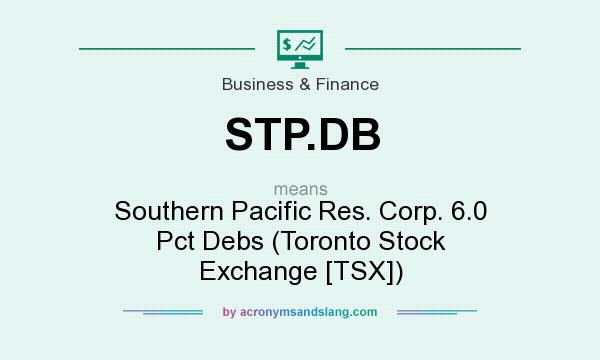 What does STP.DB mean? It stands for Southern Pacific Res. Corp. 6.0 Pct Debs (Toronto Stock Exchange [TSX])