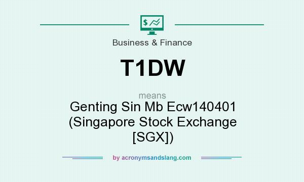 What does T1DW mean? It stands for Genting Sin Mb Ecw140401 (Singapore Stock Exchange [SGX])