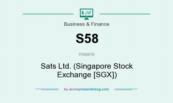 What does S58 mean? It stands for Sats Ltd. (Singapore Stock Exchange [SGX])