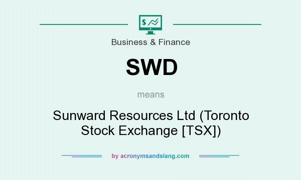 What does SWD mean? It stands for Sunward Resources Ltd (Toronto Stock Exchange [TSX])