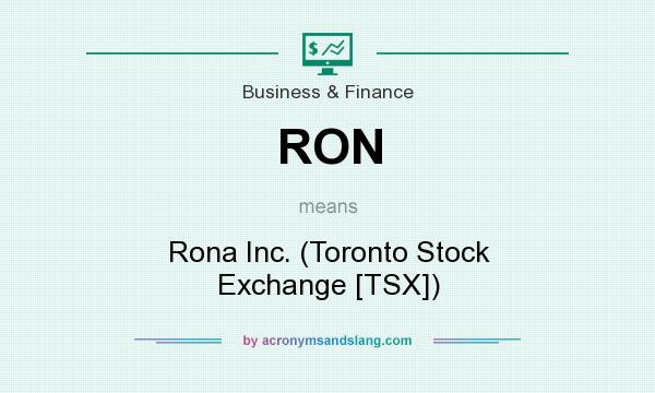 What does RON mean? It stands for Rona Inc. (Toronto Stock Exchange [TSX])