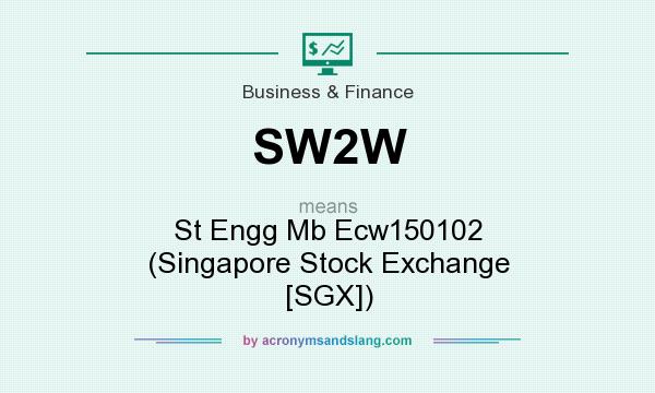 What does SW2W mean? It stands for St Engg Mb Ecw150102 (Singapore Stock Exchange [SGX])