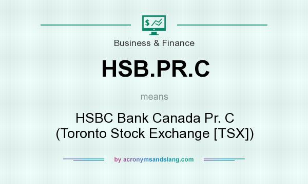 What does HSB.PR.C mean? It stands for HSBC Bank Canada Pr. C (Toronto Stock Exchange [TSX])