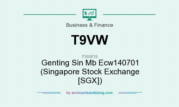 What does T9VW mean? It stands for Genting Sin Mb Ecw140701 (Singapore Stock Exchange [SGX])