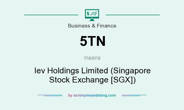 What does 5TN mean? It stands for Iev Holdings Limited (Singapore Stock Exchange [SGX])
