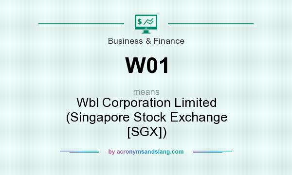 What does W01 mean? It stands for Wbl Corporation Limited (Singapore Stock Exchange [SGX])