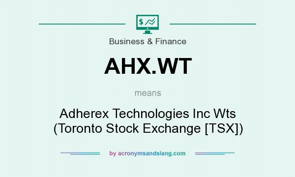 What does AHX.WT mean? It stands for Adherex Technologies Inc Wts (Toronto Stock Exchange [TSX])