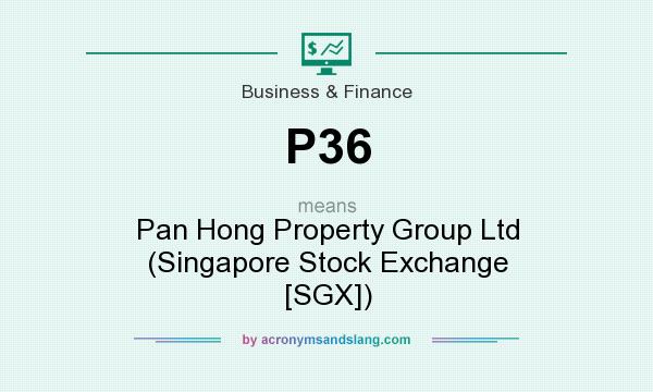 What does P36 mean? It stands for Pan Hong Property Group Ltd (Singapore Stock Exchange [SGX])