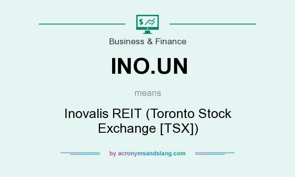 What does INO.UN mean? It stands for Inovalis REIT (Toronto Stock Exchange [TSX])